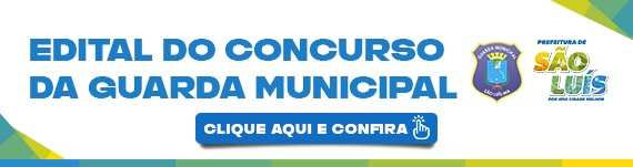 banner: EDITAL PARA O CONCURSO NA GUARDA MUNICIPAL DE SÃO LUÍS 